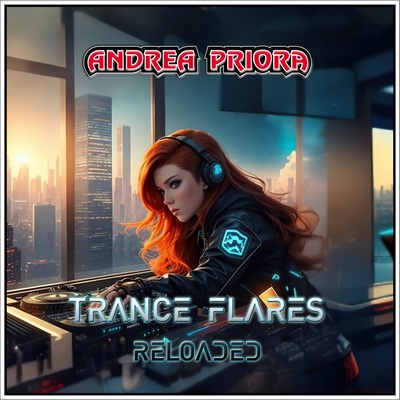 Andrea Priora Trance Flares Reloaded